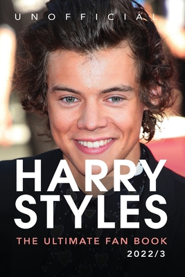 Harry Styles The Ultimate Fan Book: 100+ Harry Styles Facts, Photos, Quizzes & More - Anderson, Jamie