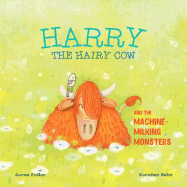 Harry The Hairy Cow and The Machine-Milking Monsters