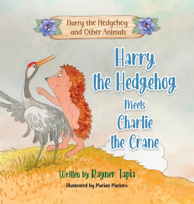 Harry the Hedgehog meets Charlie the Crane - Tapia, Rayner