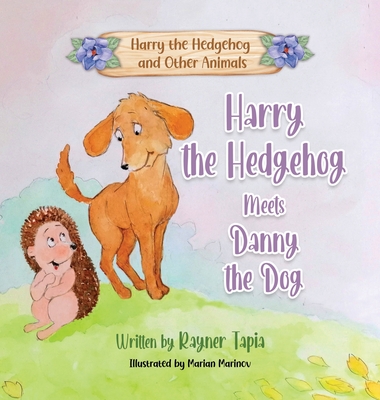 Harry the Hedgehog Meets Danny the Dog - Tapia, Rayner