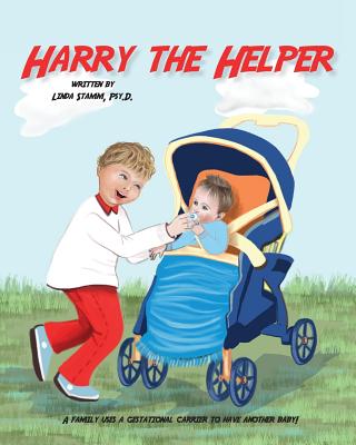 Harry The Helper: A family uses a gestational carrier to have another baby! - Stamm Psy D, Linda