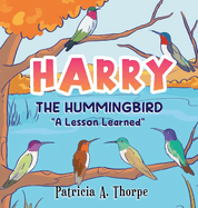 Harry the Hummingbird: "A Lesson Learned"