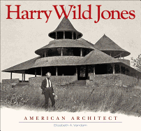 Harry Wild Jones: American Architect