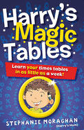 Harry's Magic Tables: Learn Your Times Tables in as Little as a Week!