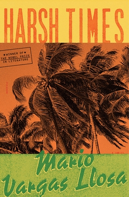 Harsh Times - Llosa, Mario Vargas, and West, Adrian Nathan (Translated by)