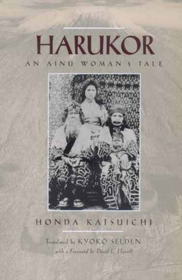 Harukor: An Ainu Woman's Tale - Honda, Katsuichi, and Selden, Kyoko (Translated by), and Howell, David L (Foreword by)