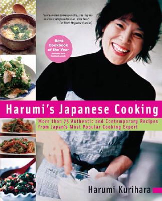 Harumi's Japanese Cooking: More Than 75 Authentic and Contemporary Recipes from Japan's Most Popularcooking Expert - Kurihara, Harumi
