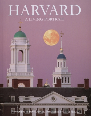 Harvard: A Living Portrait - Dunwell, Steve (Photographer), and McCord, David