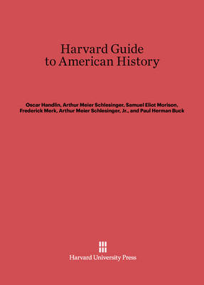 Harvard Guide to American History - Handlin, Oscar, and Schlesinger, Arthur Meier, and Morison, Samuel Eliot