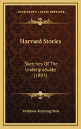 Harvard Stories: Sketches of the Undergraduate (1893)