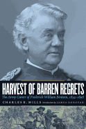 Harvest of Barren Regrets: The Army Career of Frederick William Benteen, 1834-1898