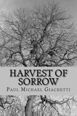 Harvest of Sorrow - Giachetti, Paul Michael