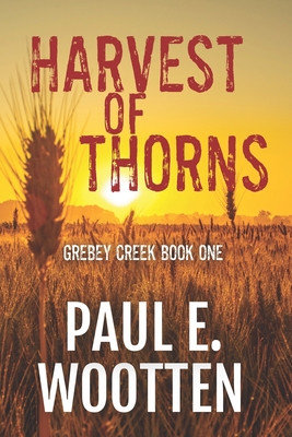 Harvest of Thorns - Wootten, Paul E