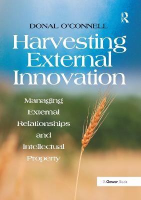 Harvesting External Innovation: Managing External Relationships and Intellectual Property - O'Connell, Donal
