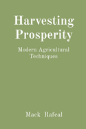 Harvesting Prosperity: Modern Agricultural Techniques