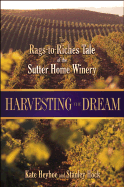 Harvesting the Dream: The Rags-To-Riches Tale of the Sutter Home Winery