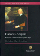 Harvey's Keepers: Harveian Librarians Through the Ages - Fine, Leon G. (Editor)