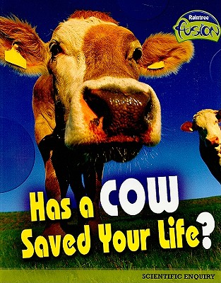 Has a Cow Saved Your Life?: Scientific Enquiry - Underwood, Deborah