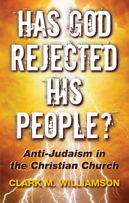 Has God Rejected His People? - Williamson, Clark M