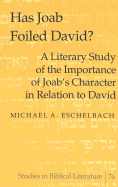 Has Joab Foiled David?: A Literary Study of the Importance of Joab's Character in Relation to David