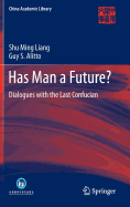 Has Man a Future?: Dialogues with the Last Confucian