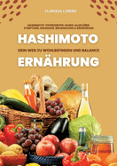 Hashimoto und Ern?hrung: Dein Weg zu Wohlbefinden und Balance (Hashimoto-Thyreoiditis-Guide: Alles ?ber Symptome, Diagnose, Behandlung und Ern?hrung)