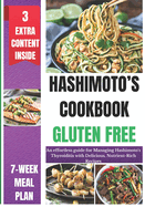 Hashimoto's Cookbook Gluten Free: An effortless guide for Managing Hashimoto's Thyroiditis with Delicious, Nutrient-Rich Recipes