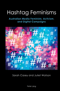 Hashtag Feminisms: Australian Media Feminists, Activism, and Digital Campaigns