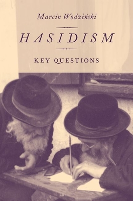 Hasidism: Key Questions - Wodzinski, Marcin