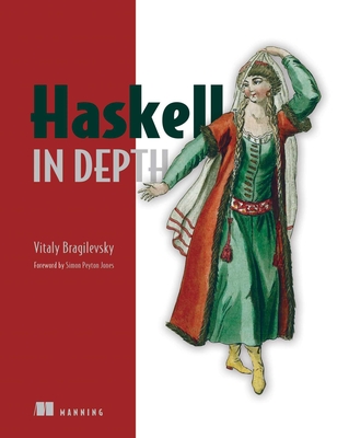 Haskell in Depth - Bragilevsky, Vitaly