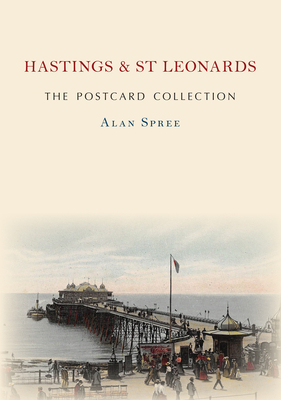 Hastings & St Leonards the Postcard Collection - Spree, Alan