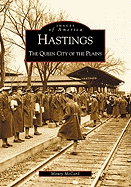 Hastings: The Queen City of the Plains