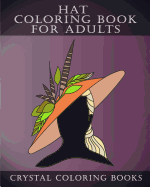 Hat Coloring Book for Adults: 30 Stress Relief Hat Coloring Pages for Adults. a Different Fashion Design on Each Page.