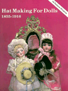 Hat Making for Dolls, 1885-1916