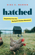 Hatched: Dispatches from the Backyard Chicken Movement