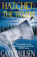 Hatchet: The Truth - Paulsen, Gary