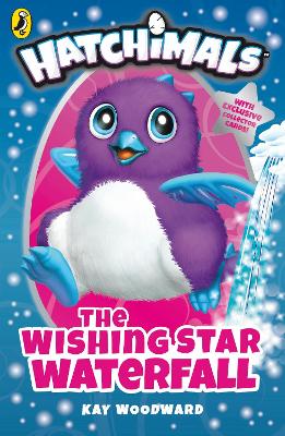 Hatchimals: The Wishing Star Waterfall: (Book 2) - Woodward, Kay