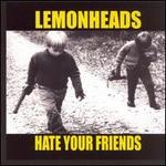 Hate Your Friends - The Lemonheads