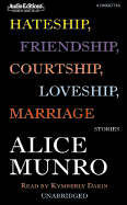 Hateship, Friendship, Courtship, Loveship, Marriage: Stories - Munro, Alice, and Dakin, Kymberly (Read by)