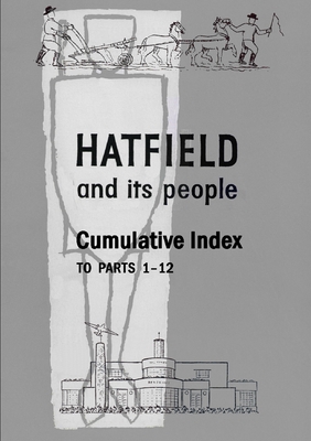 Hatfield and its People: Cumuluative Index - Bell, Hazel (Index by)