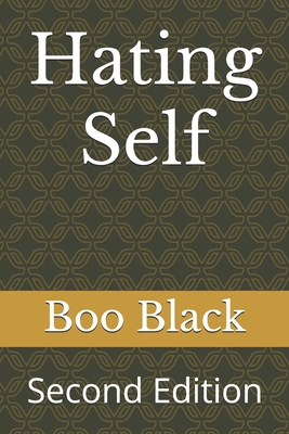 Hating Self by Boo Black: Second Edition - Phillips, Greg, and Black, Boo