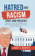 Hatred and Racism (Past and Present): Guidance Through These Perilous Times with the Worst President in U.S. History Donald J. Trump #45