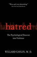 Hatred: The Psychological Descent Into Violence