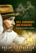 Hats; Handwraps and Headaches: A Life on the Inside of Boxing