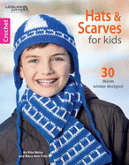 Hats & Scarves for Kids: 30 Warm Winter Designs