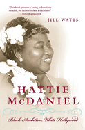 Hattie McDaniel: Black Ambition, White Hollywood