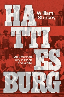 Hattiesburg: An American City in Black and White - Sturkey, William