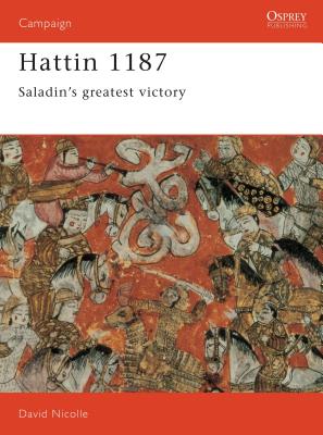 Hattin 1187: Saladin's Greatest Victory - Nicolle, David, Dr.