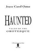 Haunted: 2tales of the Grotesque - Oates, Joyce Carol