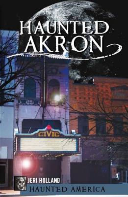 Haunted Akron - Holland, Jeri